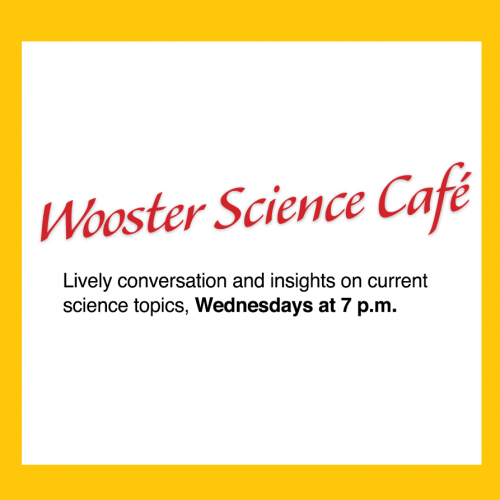 Wooster Science Café
