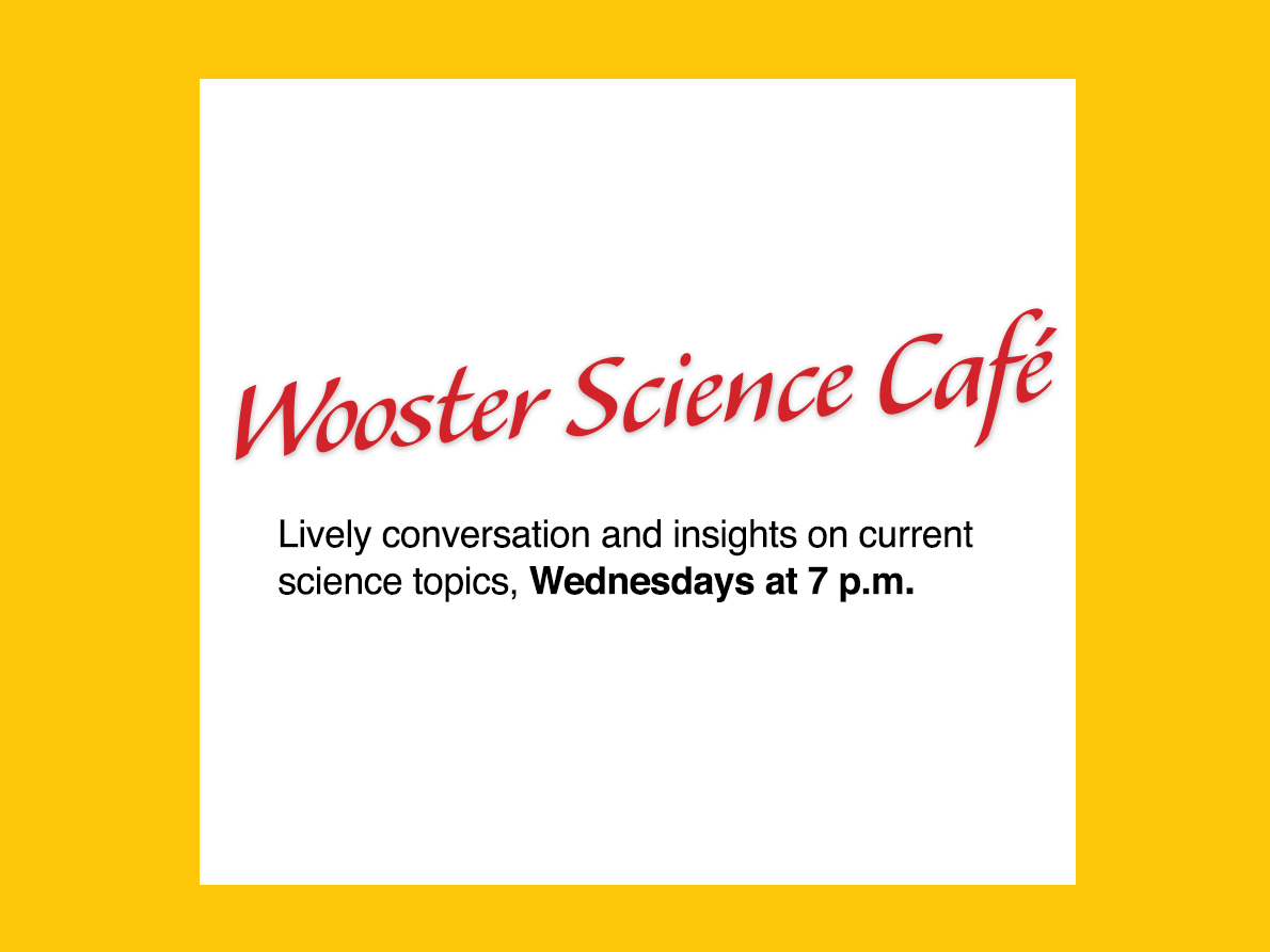 Wooster Science Café