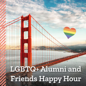 An image of the Golden Gate Bridge with a rainbow heart badge. Text: LGBTQ+ Alumni and Friends Happy Hour