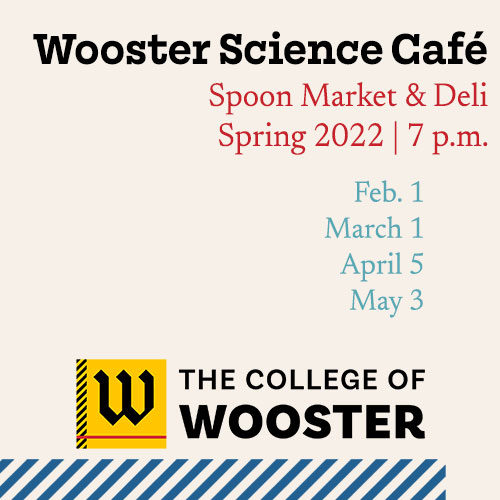 Wooster Science Cafe Spring 2022