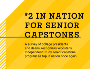 #2 In Nation for Senior Capstones, A survey of college presidents and deans, recognizes Wooster's Independent Study senior capstone program as top in nation once again.