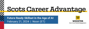 Scots Career Advantage: Future Ready Skillset in the Age of AI. February 21, 2024, Noon ET